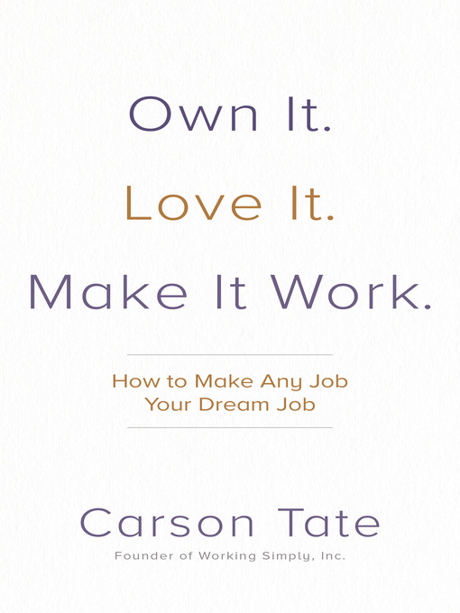 Title details for Own It. Love It. Make It Work. by Carson Tate - Available